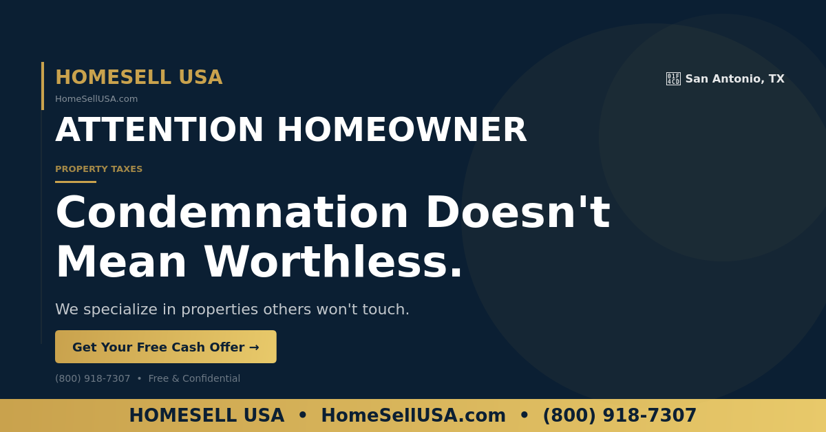 Condemnation Doesn't Mean Worthless. - San Antonio, TX - HOMESELL USA