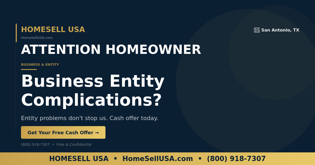 Business Entity Complications? - San Antonio, TX - HOMESELL USA