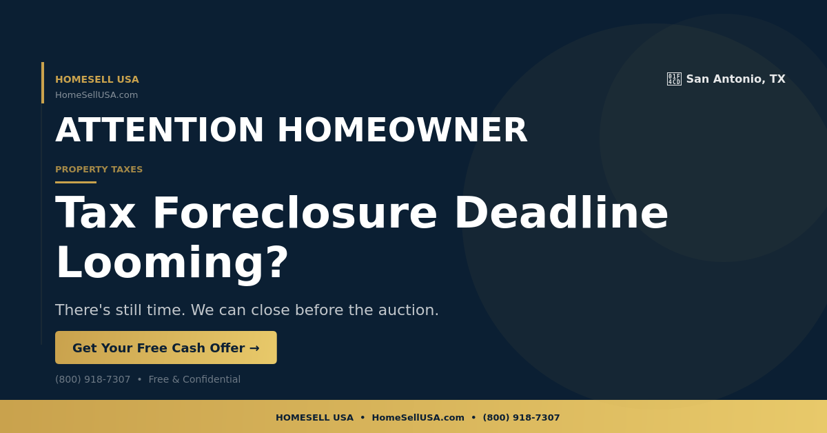 Tax Foreclosure Deadline Looming? - San Antonio, TX - HOMESELL USA