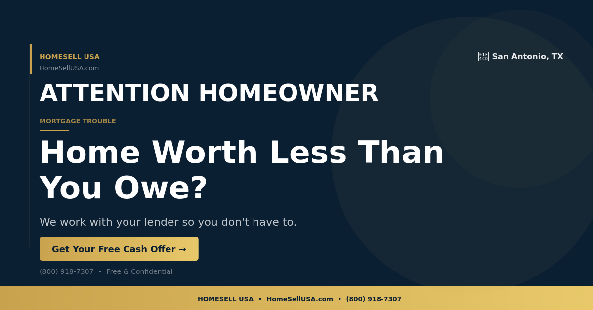 Home Worth Less Than You Owe? - San Antonio, TX - HOMESELL USA