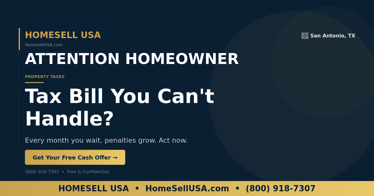 Tax Bill You Can't Handle? - San Antonio, TX - HOMESELL USA