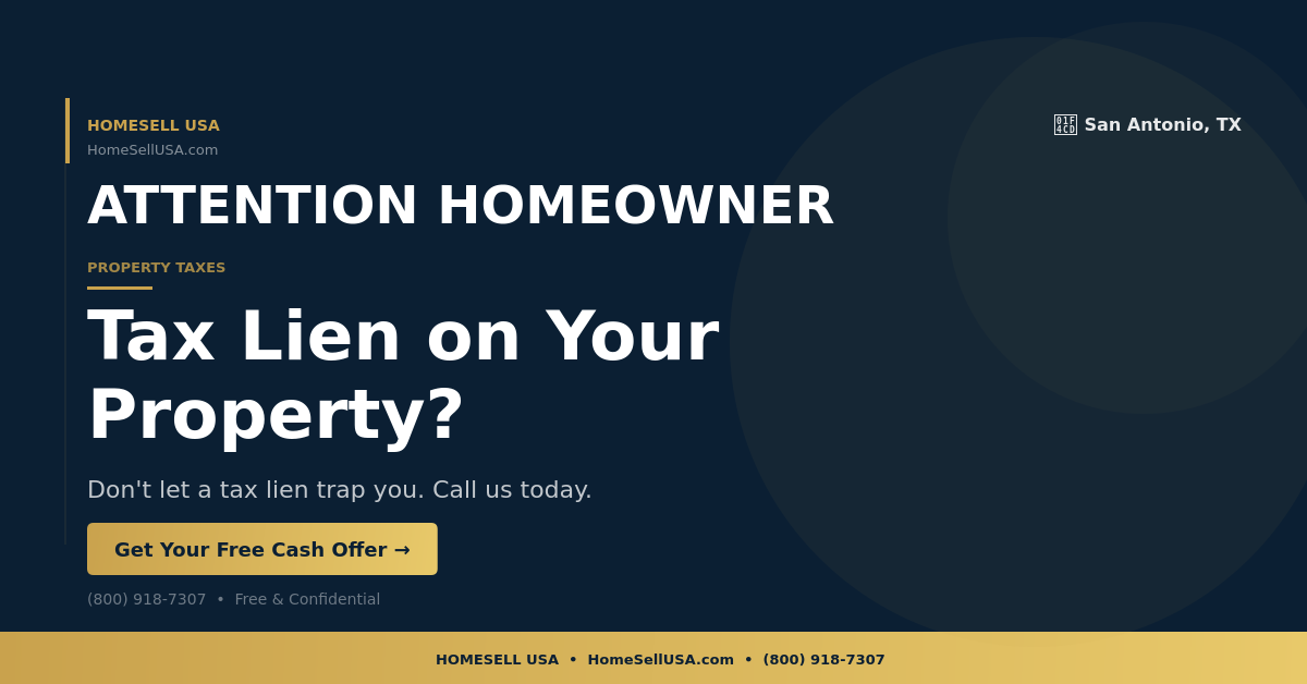 Tax Lien on Your Property? - San Antonio, TX - HOMESELL USA