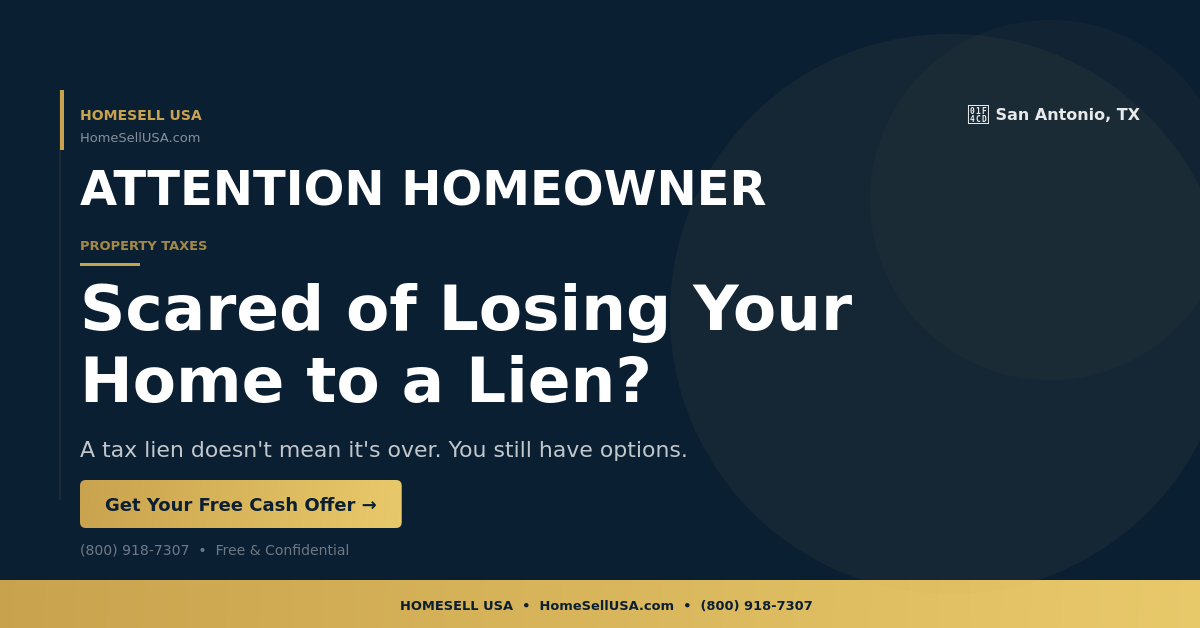 Scared of Losing Your Home to a Lien? - San Antonio, TX - HOMESELL USA