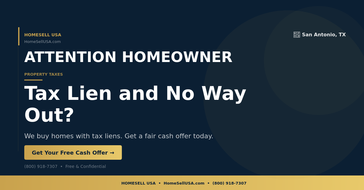 Tax Lien and No Way Out? - San Antonio, TX - HOMESELL USA