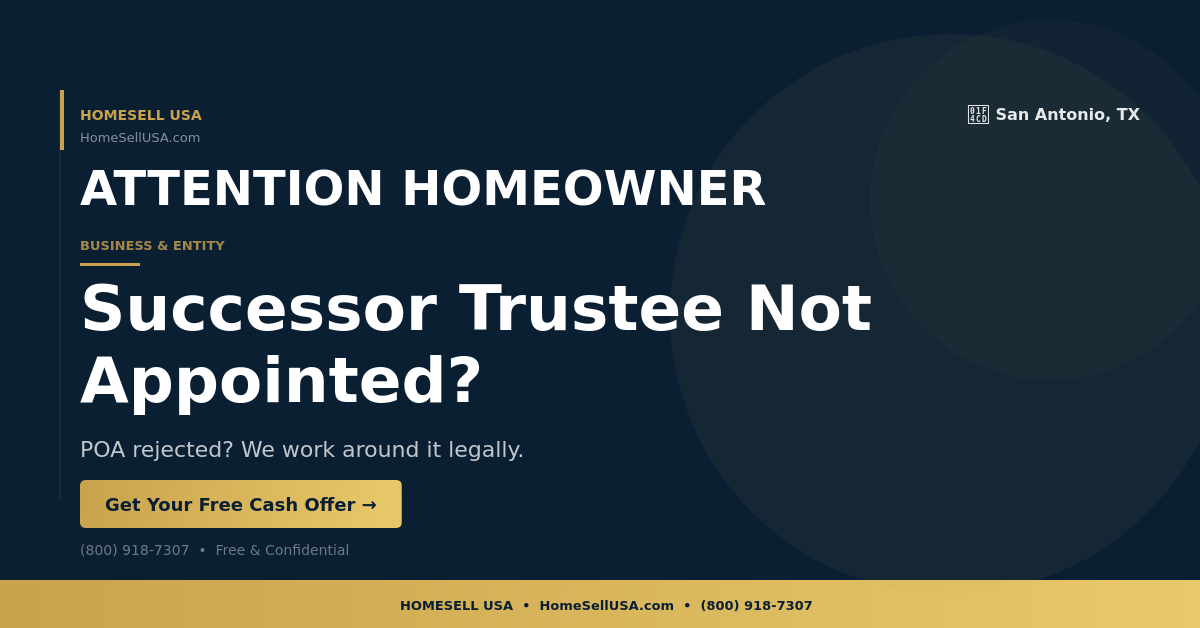 Successor Trustee Not Appointed? - San Antonio, TX - HOMESELL USA