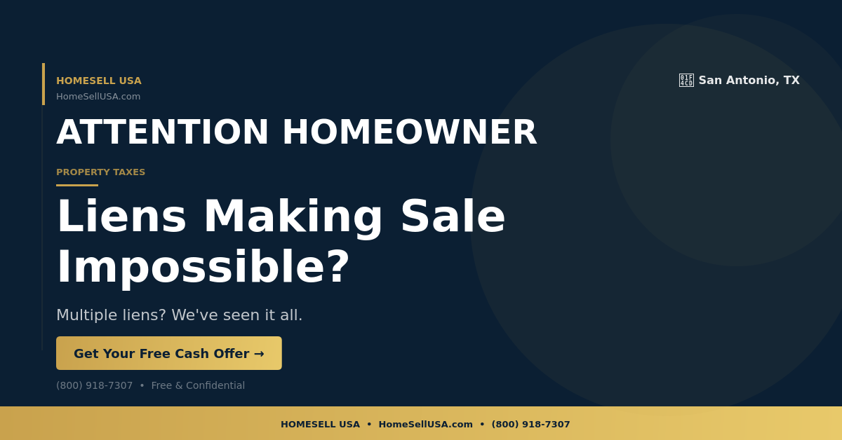 Liens Making Sale Impossible? - San Antonio, TX - HOMESELL USA