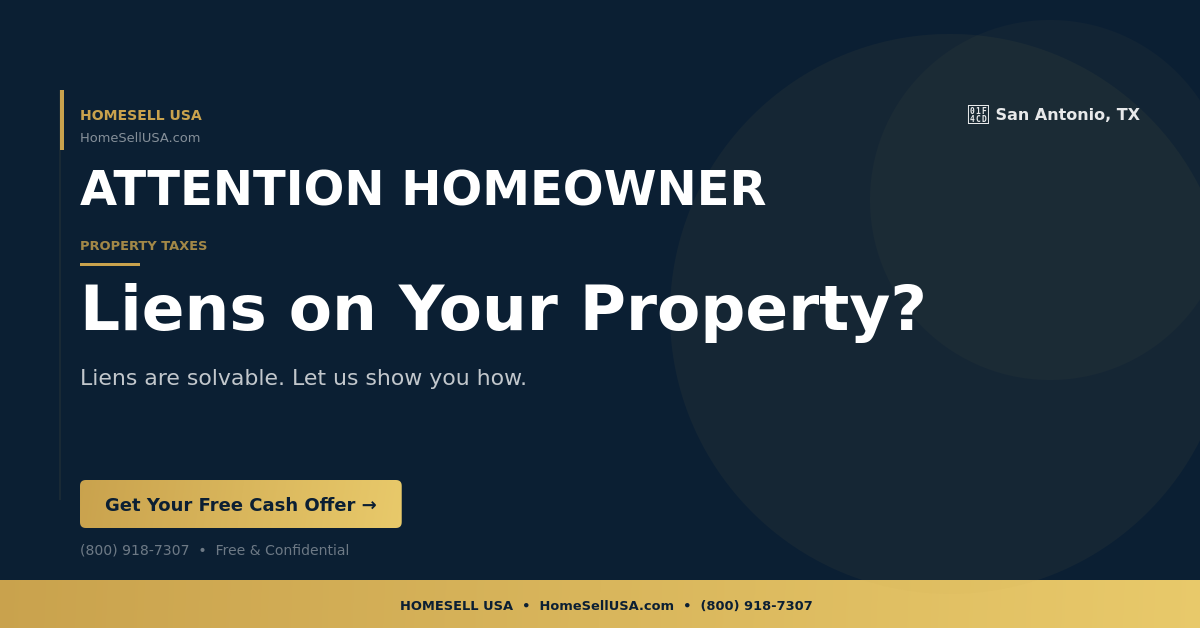 Liens on Your Property? - San Antonio, TX - HOMESELL USA
