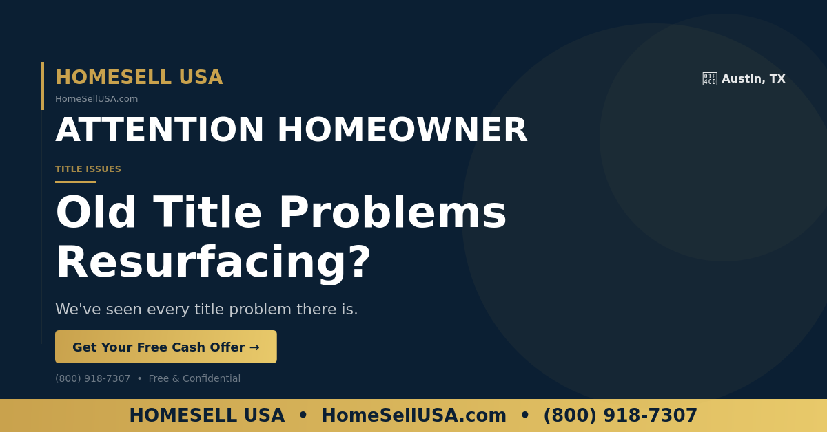 Old Title Problems Resurfacing? - Austin, TX - HOMESELL USA