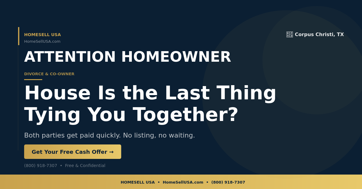 House Is the Last Thing Tying You Together? - Corpus Christi, TX - HOMESELL USA