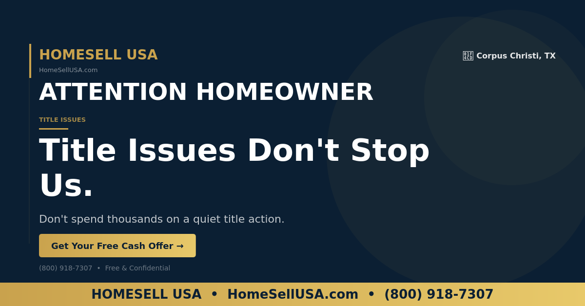 Title Issues Don't Stop Us. - Corpus Christi, TX - HOMESELL USA