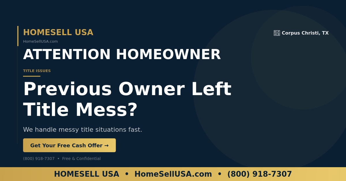 Previous Owner Left Title Mess? - Corpus Christi, TX - HOMESELL USA