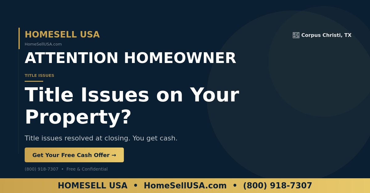 Title Issues on Your Property? - Corpus Christi, TX - HOMESELL USA
