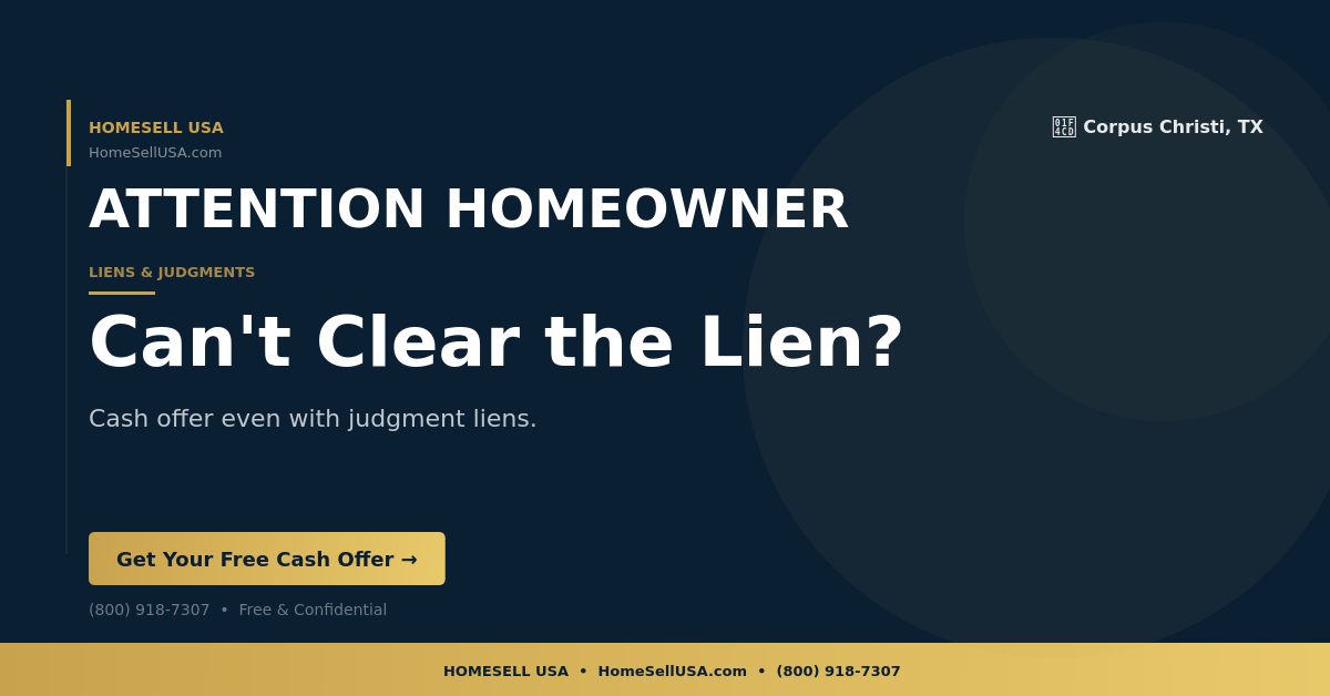 Can't Clear the Lien? - Corpus Christi, TX - HOMESELL USA