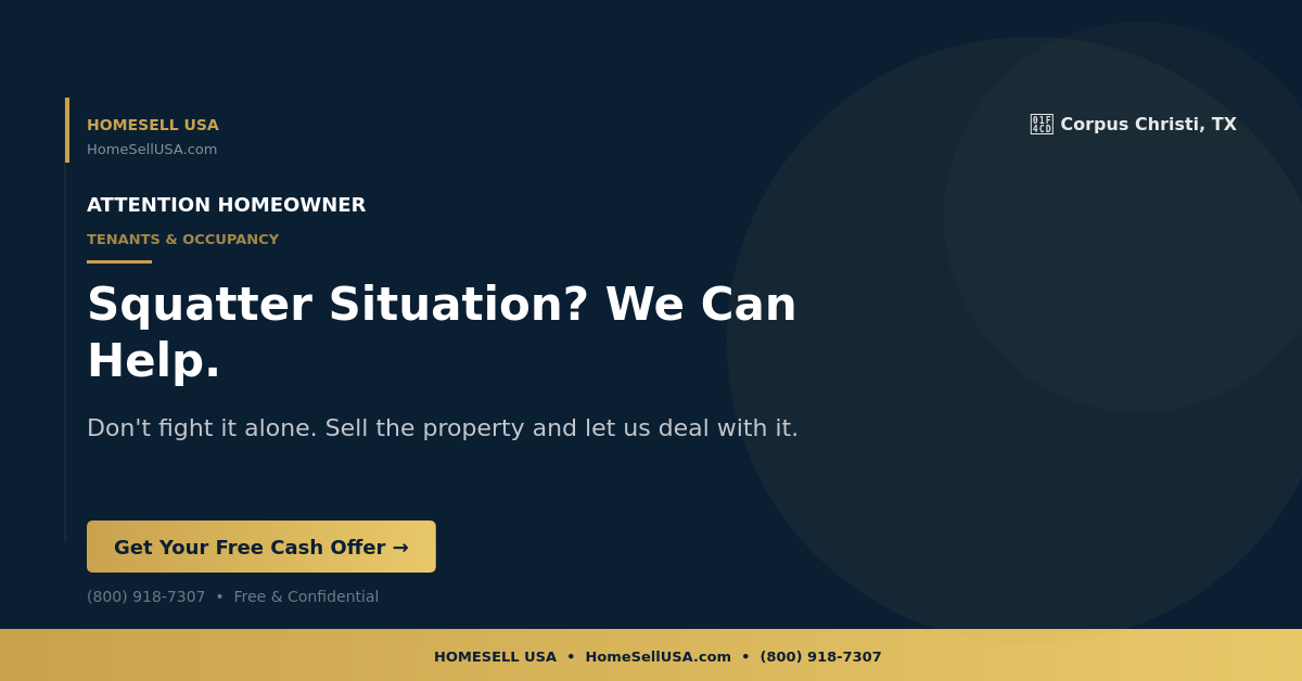 Squatter Situation? We Can Help. - Corpus Christi, TX - HOMESELL USA