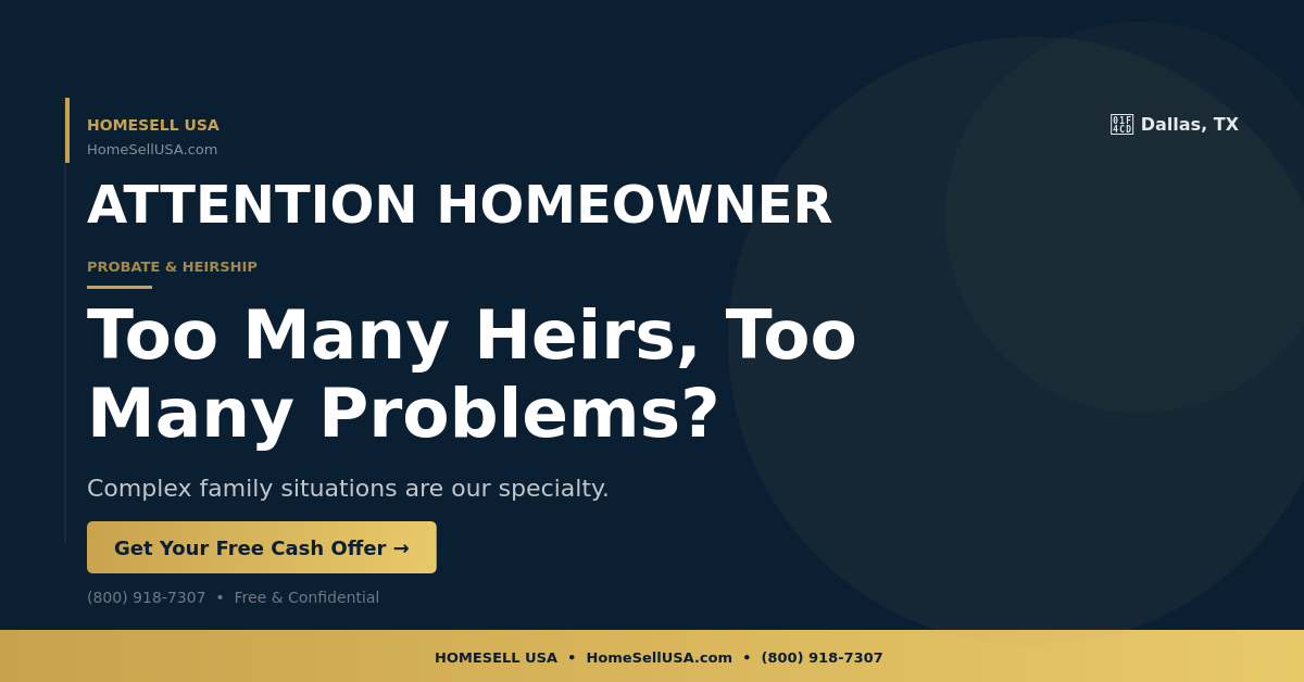 Too Many Heirs, Too Many Problems? - Dallas, TX - HOMESELL USA