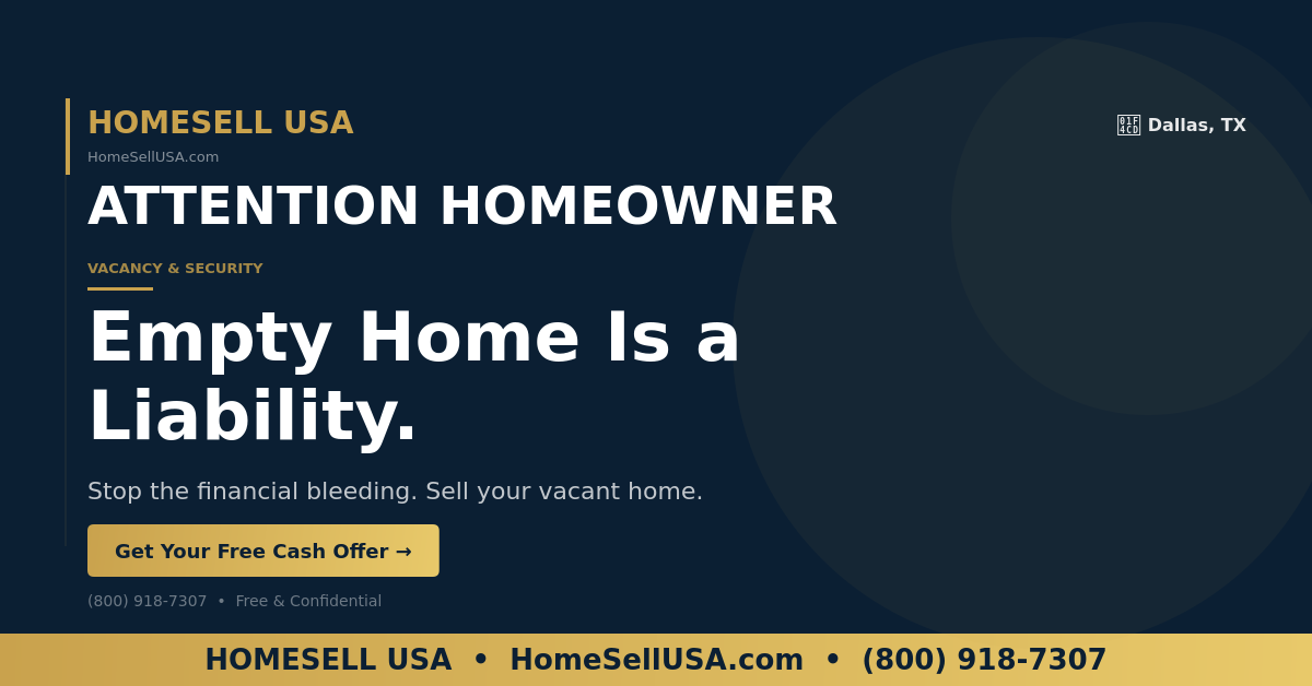 Empty Home Is a Liability. - Dallas, TX - HOMESELL USA