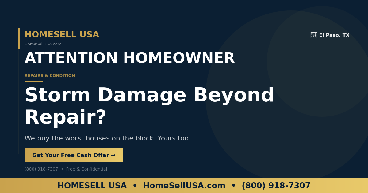Storm Damage Beyond Repair? - El Paso, TX - HOMESELL USA