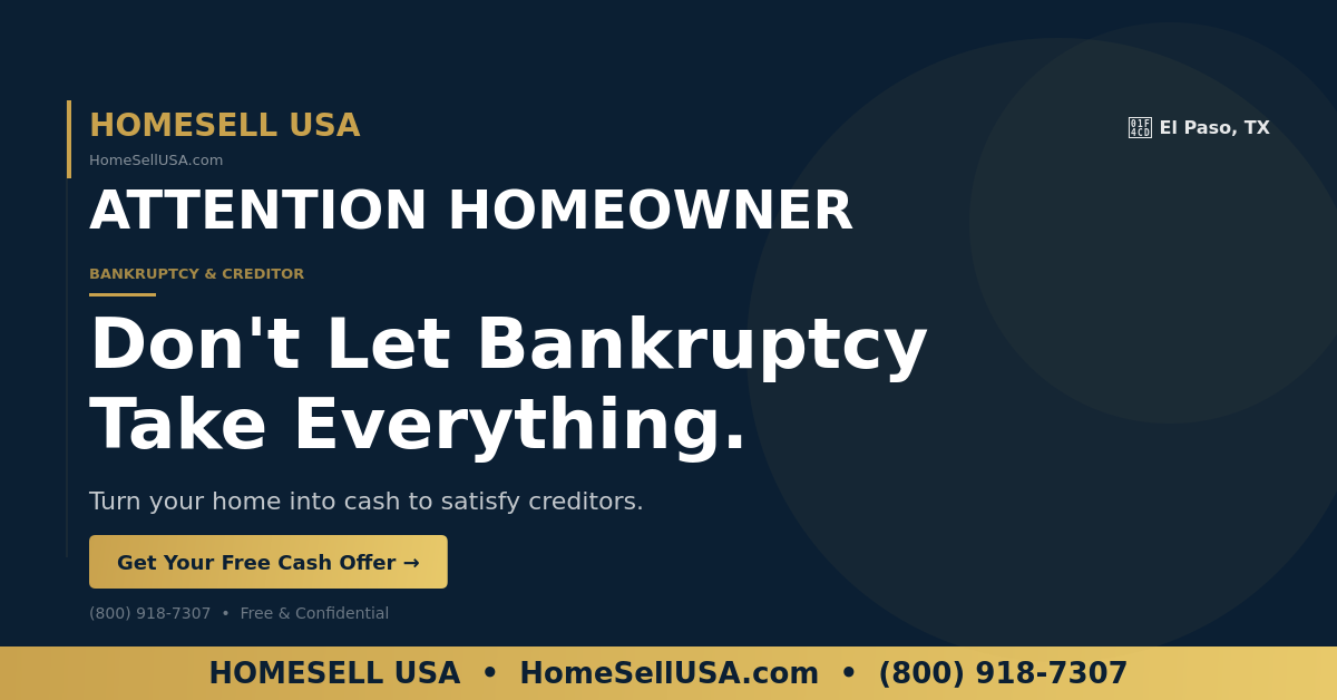 Don't Let Bankruptcy Take Everything. - El Paso, TX - HOMESELL USA