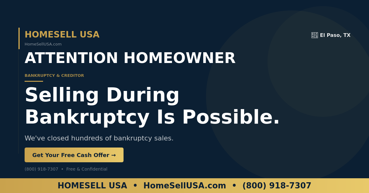 Selling During Bankruptcy Is Possible. - El Paso, TX - HOMESELL USA