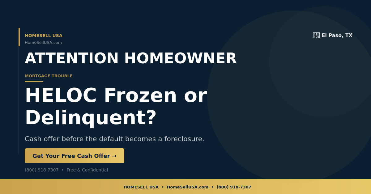 HELOC Frozen or Delinquent? - El Paso, TX - HOMESELL USA