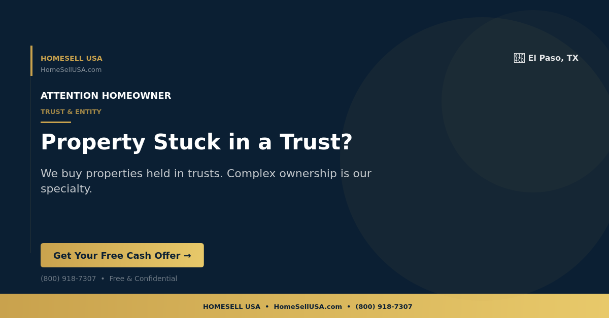 Property Stuck in a Trust? - El Paso, TX - HOMESELL USA