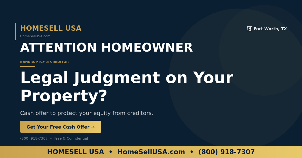 Legal Judgment on Your Property? - Fort Worth, TX - HOMESELL USA
