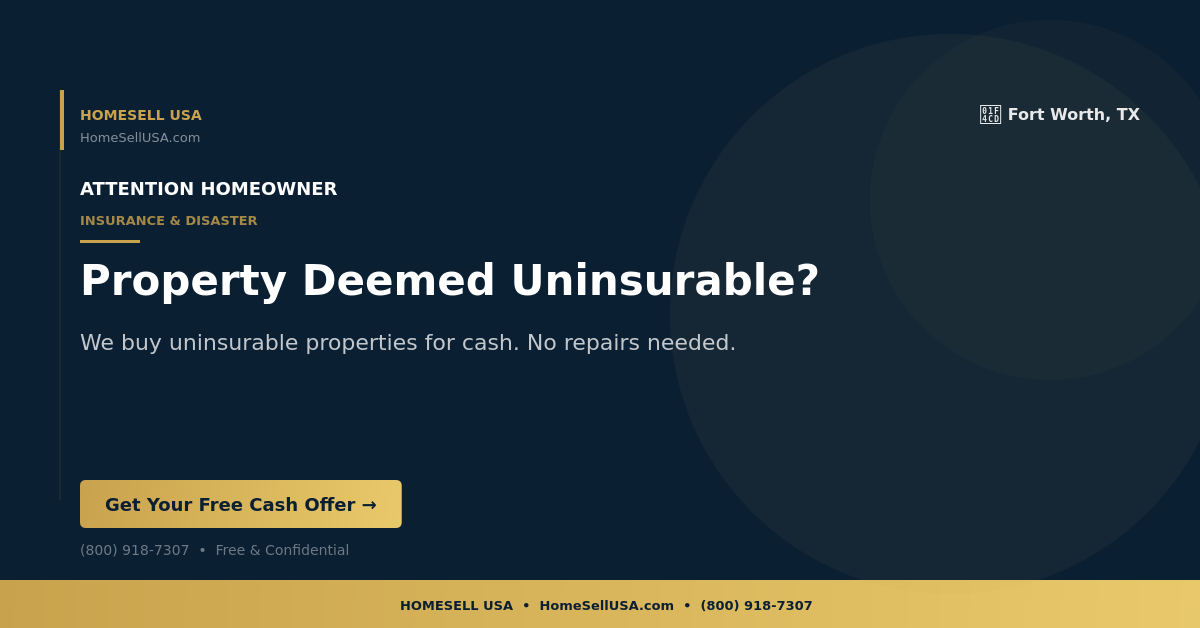 Property Deemed Uninsurable? - Fort Worth, TX - HOMESELL USA