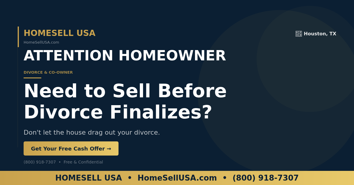 Need to Sell Before Divorce Finalizes? - Houston, TX - HOMESELL USA