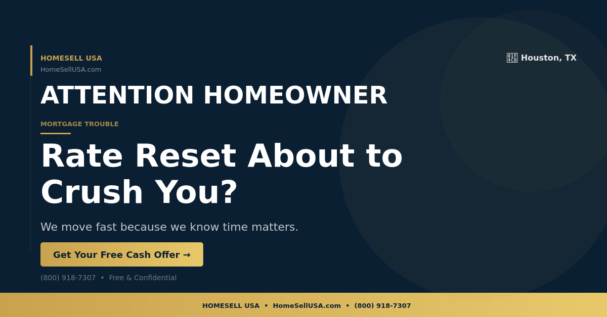 Rate Reset About to Crush You? - Houston, TX - HOMESELL USA