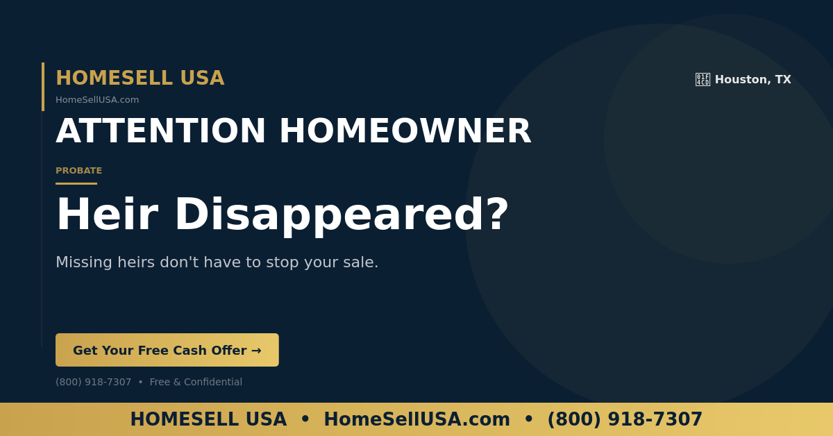 Heir Disappeared? - Houston, TX - HOMESELL USA