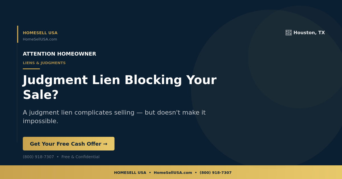Judgment Lien Blocking Your Sale? - Houston, TX - HOMESELL USA