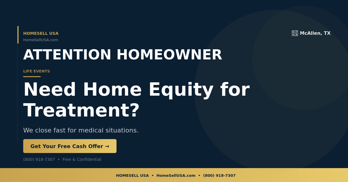 Need Home Equity for Treatment? - McAllen, TX - HOMESELL USA