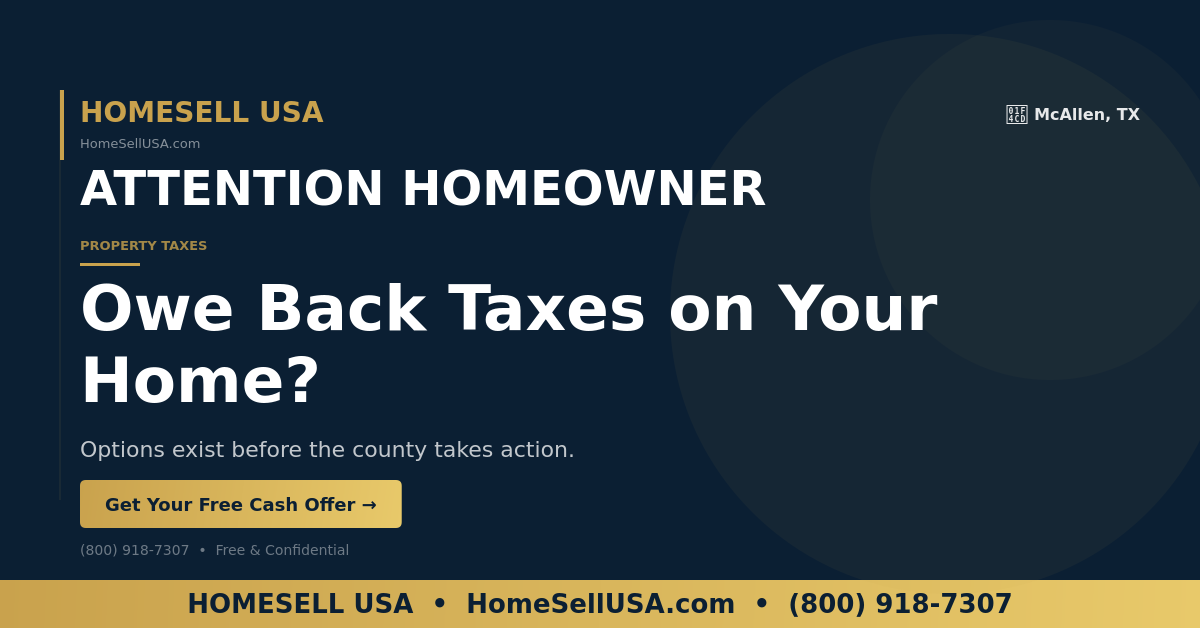 Owe Back Taxes on Your Home? - McAllen, TX - HOMESELL USA