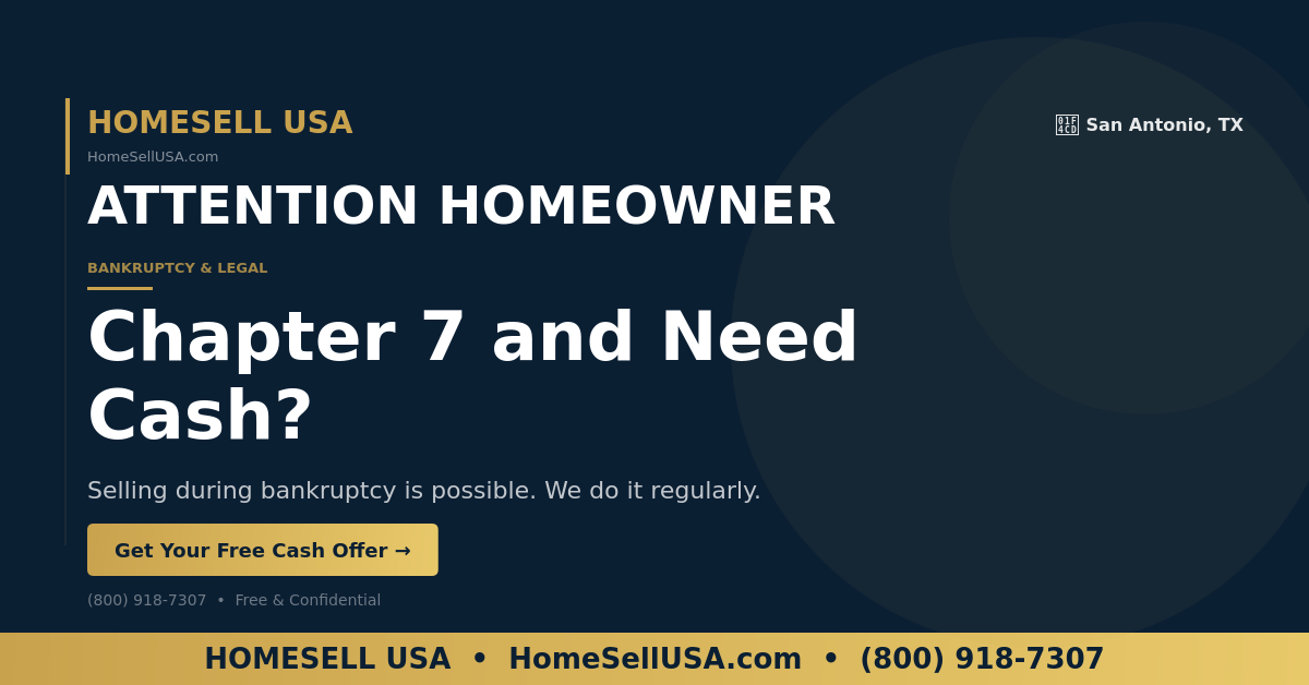 Chapter 7 and Need Cash? - San Antonio, TX - HOMESELL USA