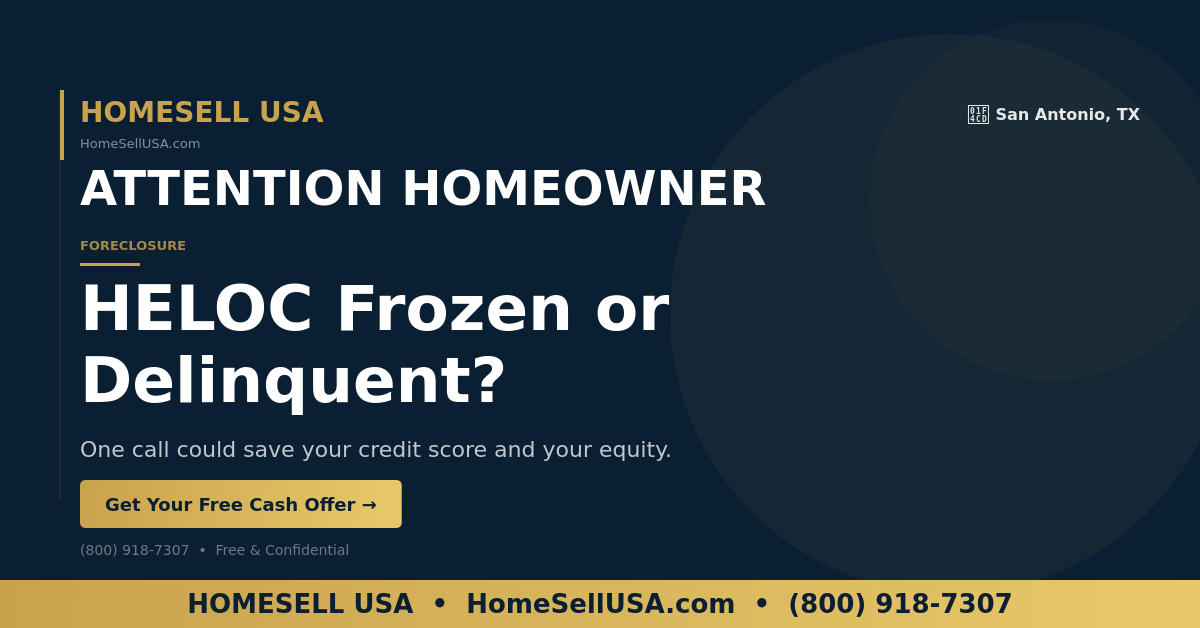 HELOC Frozen or Delinquent? - San Antonio, TX - HOMESELL USA