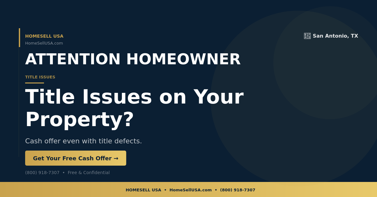 Title Issues on Your Property? - San Antonio, TX - HOMESELL USA
