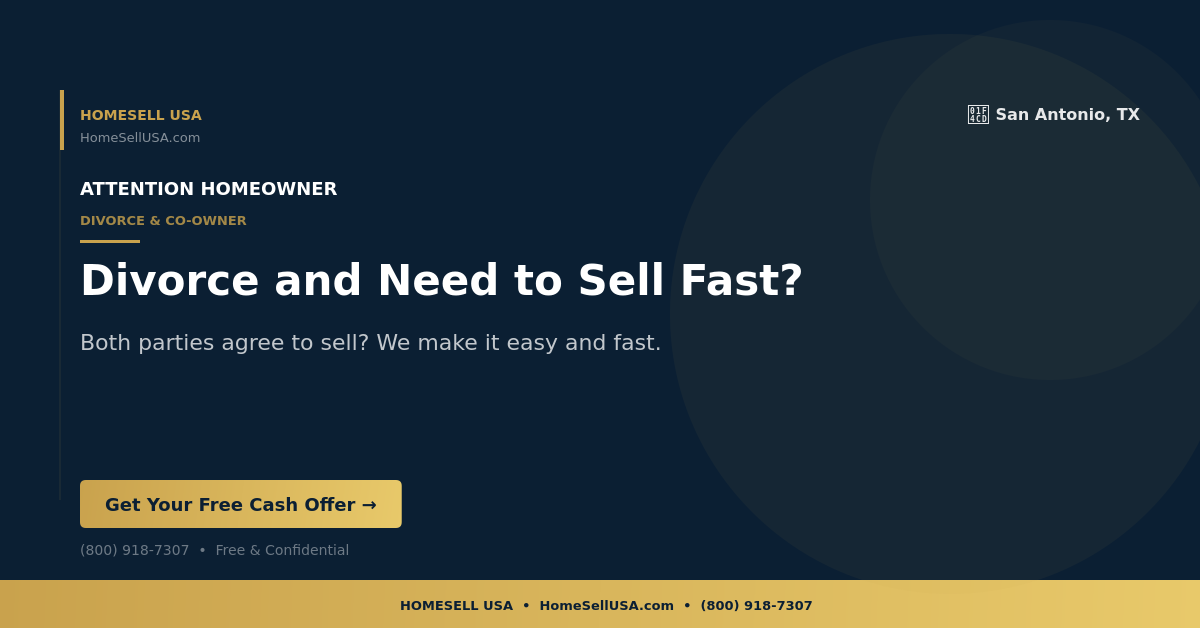 Divorce and Need to Sell Fast? - San Antonio, TX - HOMESELL USA