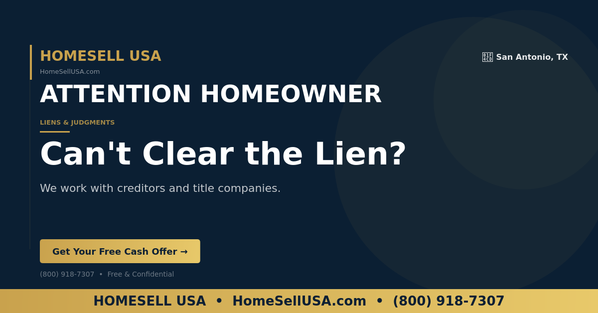 Can't Clear the Lien? - San Antonio, TX - HOMESELL USA