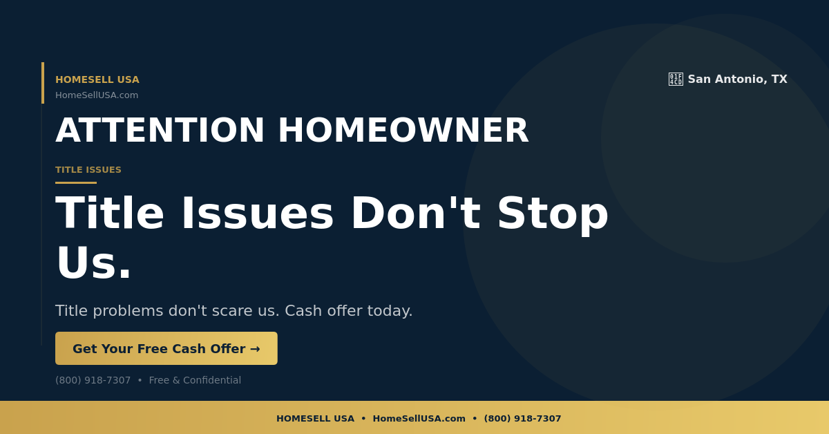 Title Issues Don't Stop Us. - San Antonio, TX - HOMESELL USA