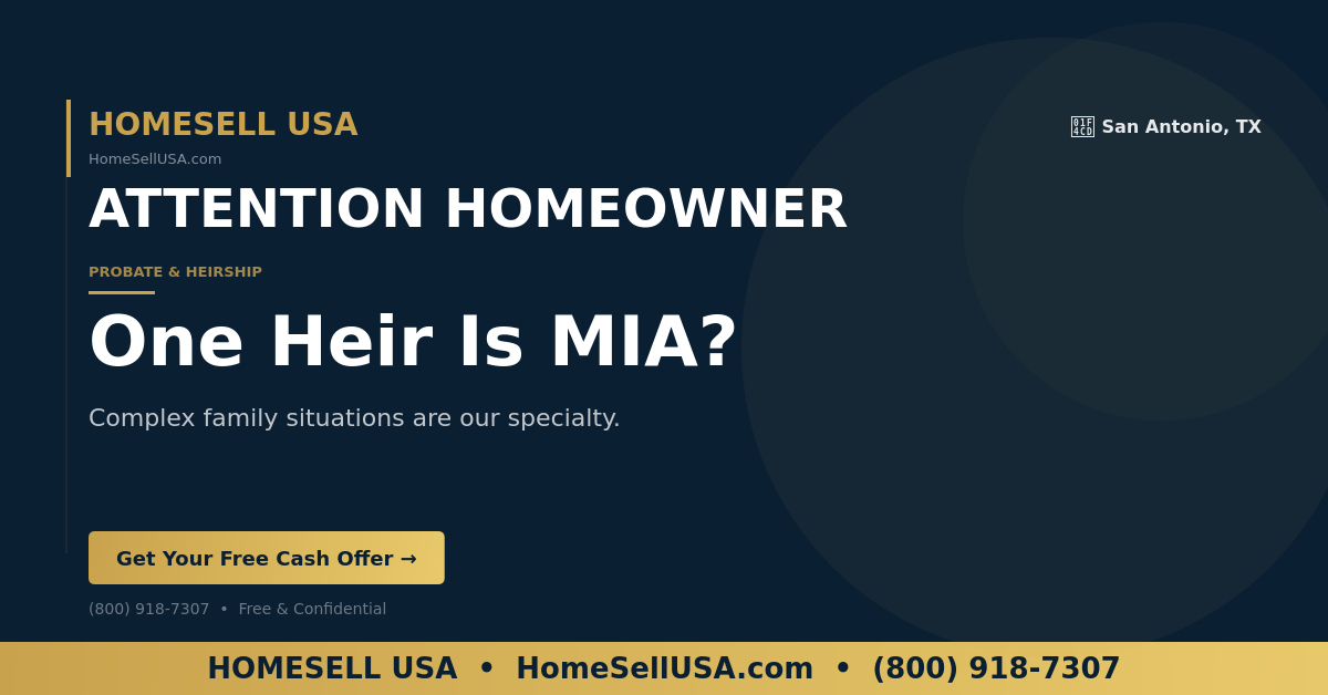 One Heir Is MIA? - San Antonio, TX - HOMESELL USA