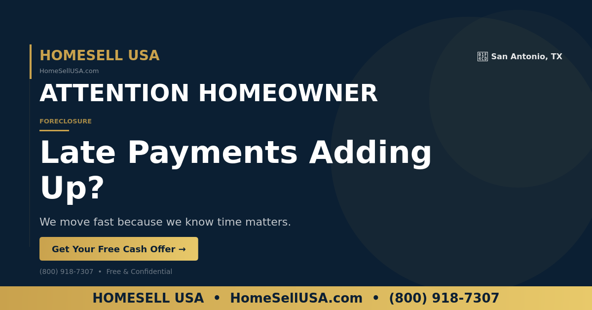 Late Payments Adding Up? - San Antonio, TX - HOMESELL USA