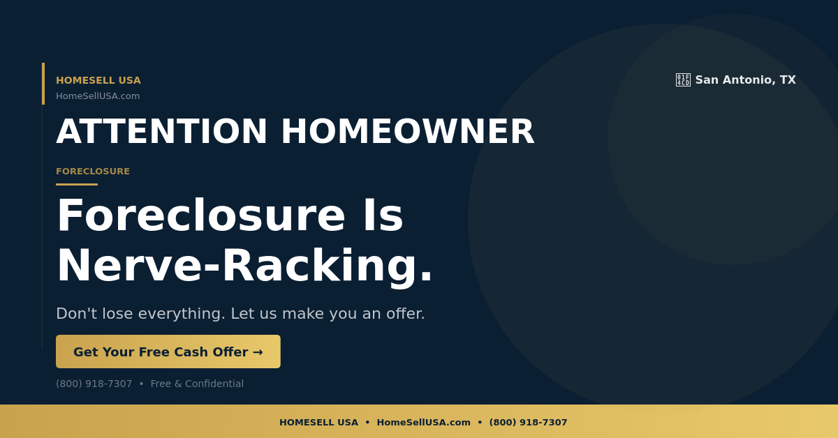 Foreclosure Is Nerve-Racking. - San Antonio, TX - HOMESELL USA