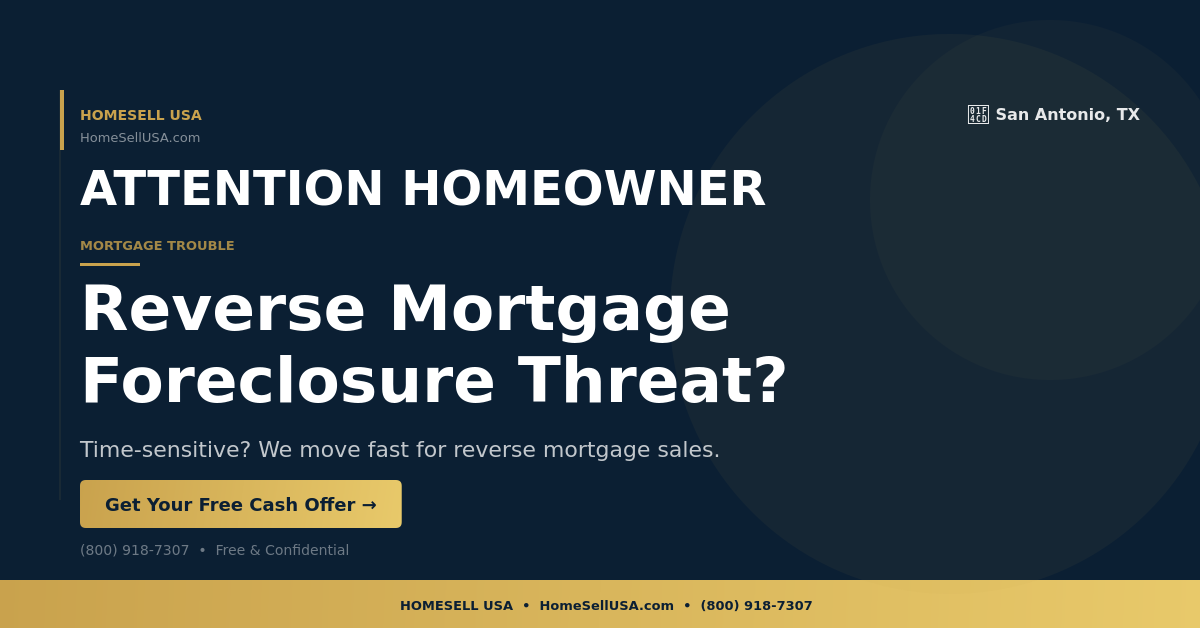 Reverse Mortgage Foreclosure Threat? - San Antonio, TX - HOMESELL USA