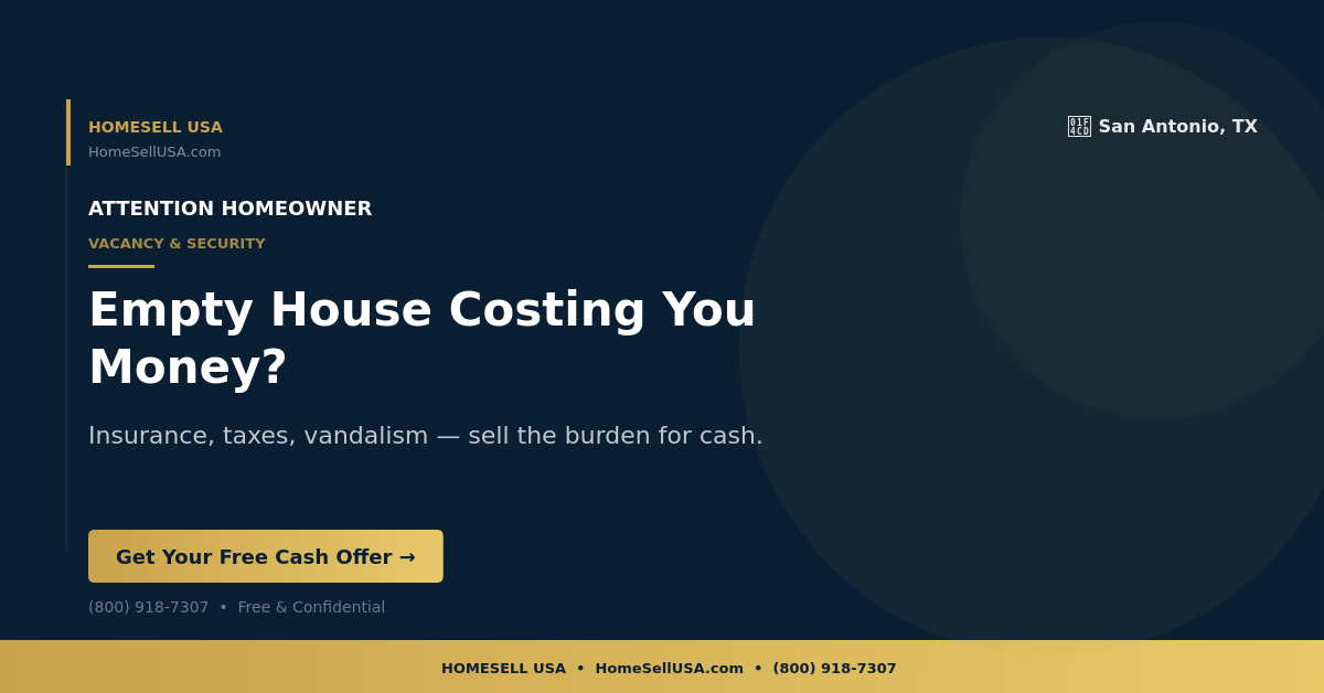 Empty House Costing You Money? - San Antonio, TX - HOMESELL USA